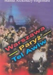 Okładka książki Warszawa Paryż Tel Awiw Halina Aszkenazy-Engelhard