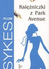 Okładka książki Księżniczki z Park Avenue Plum Sykes