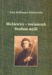 Okładka książki Mickiewicz - towiańczyk Ewa Hoffman-Piotrowska