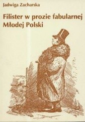 Okładka książki Filister w prozie fabularnej Młodej Polski Jadwiga Zacharska