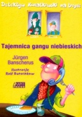 Okładka książki Tajemnica gangu niebieskich Jürgen Banscherus