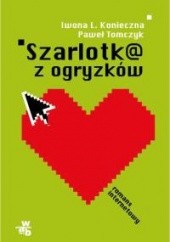Okładka książki Szarlotka z ogryzków Iwona L. Konieczna, Paweł Tomczyk