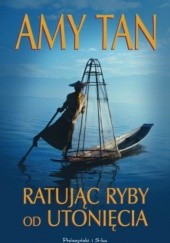 Okładka książki Ratując ryby od utonięcia Amy Tan
