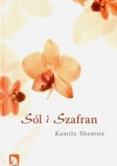 Okładka książki Sól i Szafran Kamila Shamsie