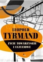 Okładka książki Życie towarzyskie i uczuciowe Leopold Tyrmand