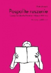 Okładka książki Pospolite ruszenie. Czasopisma kulturalno-literackie w Polsce po 1989 roku Piotr Marecki