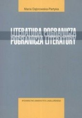 Okładka książki Literatura pogranicza - pogranicza literatury Maria Dąbrowska-Partyka