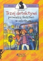 Okładka książki Trzej detektywi prowadzą śledztwo w szkole Julia Volmert