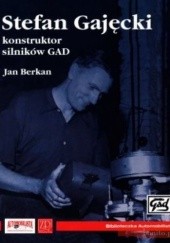 Okładka książki Stefan Gajęcki. Konstruktor silników GAD Jan Berkan