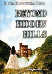 Beyond Hiddens Hills - Lucia Kaszynska-Roux