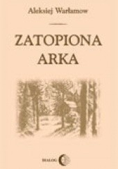 Okładka książki Zatopiona arka Aleksiej Warłamow