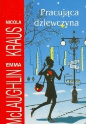 Okładka książki Pracująca dziewczyna Nicola Kraus, Emma McLaughlin