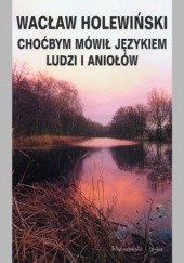 Okładka książki Choćbym mówił językiem ludzi i aniołów Wacław Holewiński