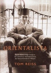 Okładka książki Orientalista. Życie fałszywego księcia Tom Reiss