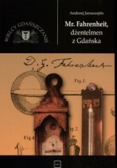 Okładka książki Mr Fahrenheit, dżentelmen z Gdańska Andrzej Januszajtis