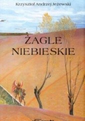 Okładka książki Żagle niebieskie Krzysztof Andrzej Jeżewski