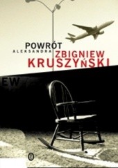 Okładka książki Powrót Aleksandra Zbigniew Kruszyński