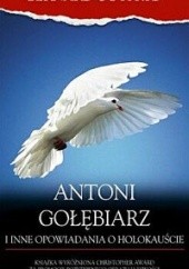 Okładka książki Antoni Gołębiarz i inne opowiadania o Holokauście Bernard Gotfryd