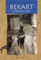 Okładka książki Bękart z Karoliny Dorothy Allison