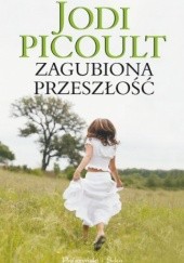 Okładka książki Zagubiona przeszłość Jodi Picoult