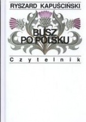 Okładka książki Busz po polsku Ryszard Kapuściński