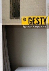 Okładka książki Gesty Ignacy Karpowicz