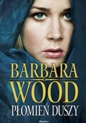 Okładka książki Płomień duszy Barbara Wood