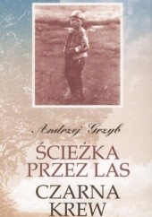 Okładka książki Ścieżka przez las. Czarna krew Andrzej Grzyb