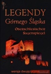 Okładka książki Legendy Górnego śląska/Oberschlesischer Sagenpiegel praca zbiorowa