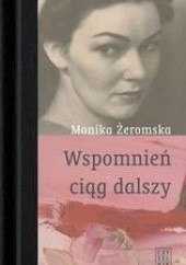 Okładka książki Wspomnien ciąg dalszy /Wspomnienia i relacje Monika Żeromska