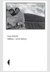 Okładka książki Bałkany – terror kultury Ivan Čolović