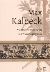 Okładka książki Max Kalbeck. Wiedeńczyk z Wrocławia praca zbiorowa