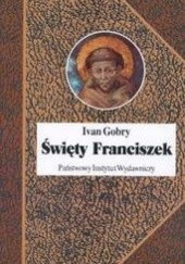 Okładka książki Święty Franciszek Ivan Gobry