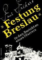 „Festung Breslau“ in den Berichten eines Pfarrers