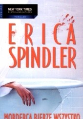 Okładka książki Morderca bierze wszystko Erica Spindler