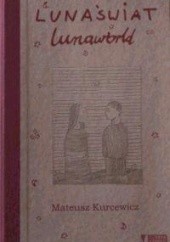 Okładka książki Lunaświat lunaworld Mateusz Kurcewicz
