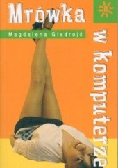 Okładka książki Mrówka w komputerze Magdalena Giedrojć