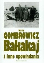 Okładka książki Bakakaj i inne opowiadania Witold Gombrowicz