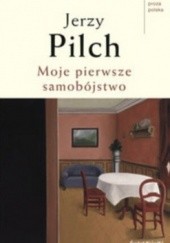 Okładka książki Moje pierwsze samobójstwo Jerzy Pilch