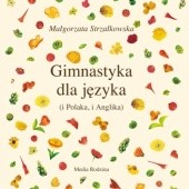 Okładka książki Gimnastyka dla języka Małgorzata Strzałkowska