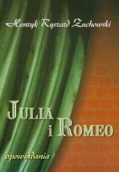 Okładka książki Julia i Romeo Henryk Ryszard Żuchowski