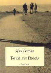 Okładka książki Tobiasz, syn Teodora Sylvie Germain
