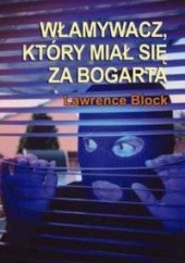 Okładka książki Włamywacz, który miał się za Bogarta Lawrence Block