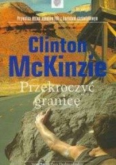 Okładka książki Przekroczyć granicę Clinton McKinzie