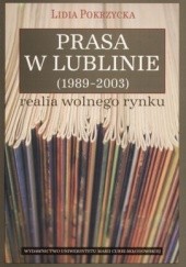 Okładka książki Prasa w Lublinie (1989-2003). Realia wolnego rynku Lidia Pokrzycka