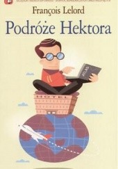 Okładka książki Podróże Hektora czyli poszukiwanie szczęścia François Lelord