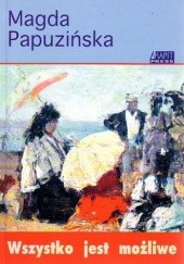 Okładka książki Wszystko jest możliwe Magda Papuzińska
