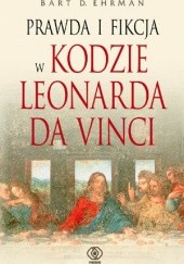 Okładka książki Prawda i fikcja w kodzie Leonarda da Vinci Bart D. Ehrman