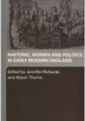 Okładka książki Rhetoric Women & Politics in Early Modern England J. Richards