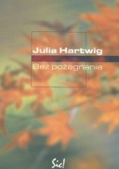 Okładka książki Bez pożegnania Julia Hartwig